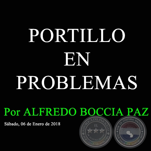PORTILLO EN PROBLEMAS - Por ALFREDO BOCCIA PAZ - Sábado, 06 de Enero de 2018